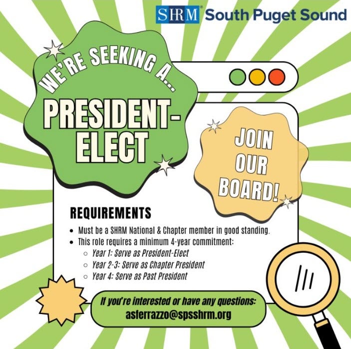 Square recruitment graphic for South Puget Sound SHRM announcing a search for a president-elect. The central text reads “We’re seeking a president-elect” with a callout bubble stating “Join our board!” against a green and white radial background. A requirements section explains that candidates must be SHRM National and Chapter members in good standing and outlines a minimum 4-year commitment: Year 1 serve as president-elect, Year 2–3 serve as chapter president, and Year 4 serve as past president. Contact information is provided at the bottom for interested individuals or questions.